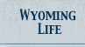 wyoming life